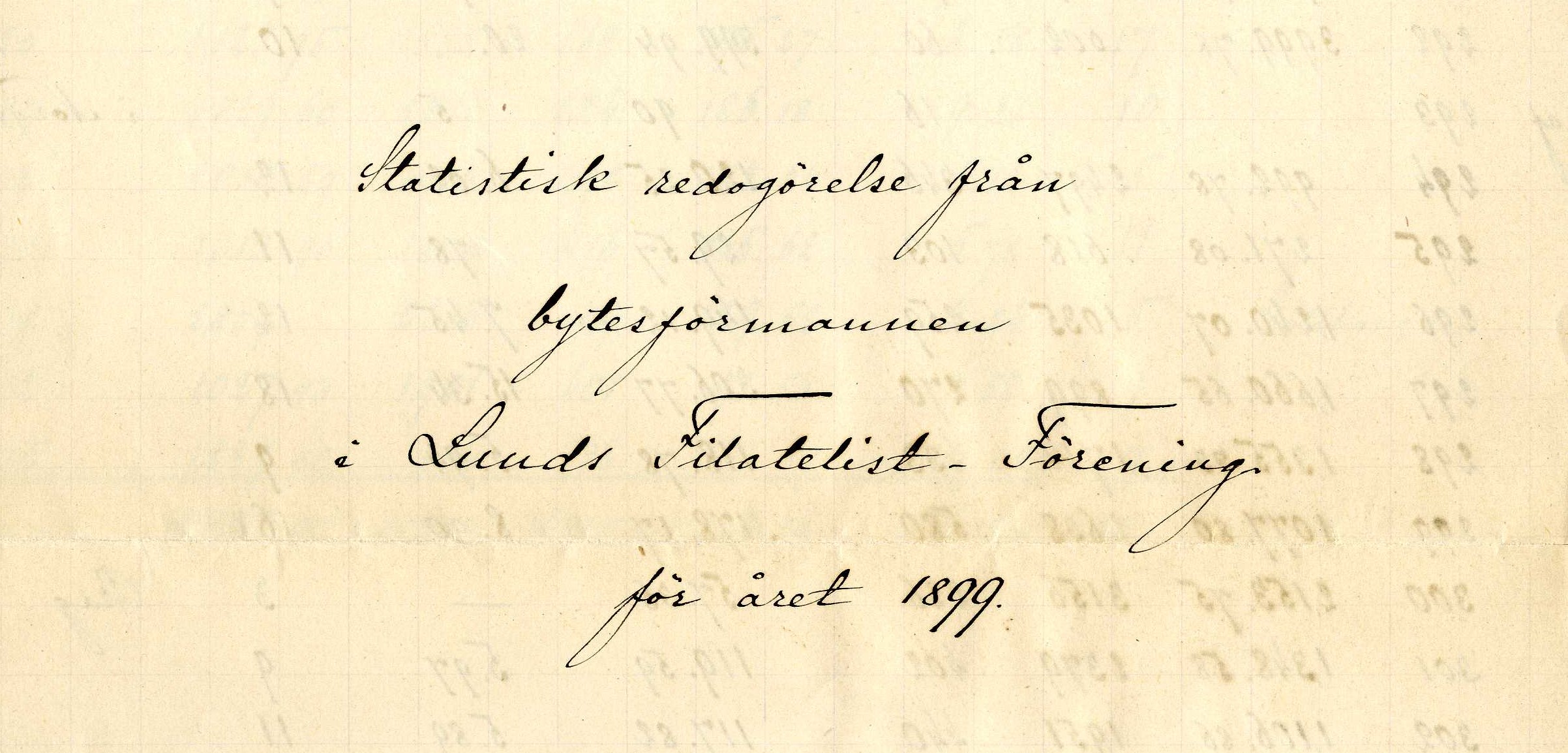 Bytesförmannens statistikredogörelse för året 1899, Lunds Filatelistförenings arkiv. Bytesförmannens statistikredogörelse för året 1899, Lunds Filatelistförenings arkiv.
